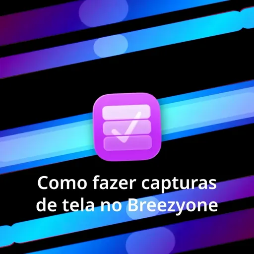 Como tirar capturas de tela no Breezyone<br>(20 seg)